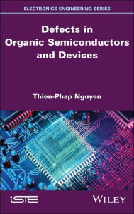 Title: Defects in Organic Semiconductors and Devices, Author: Thien-Phap Nguyen