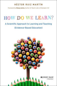 Kindle downloading of books How Do We Learn?: A Scientific Approach to Learning and Teaching (Evidence-Based Education) (English literature) 9781394230518 by Héctor Ruiz Martín