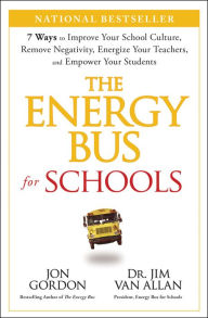 Download free ebooks pdf format The Energy Bus for Schools: 7 Ways to Improve your School Culture, Remove Negativity, Energize Your Teachers, and Empower Your Students by Jon Gordon, Jim Van Allan RTF English version 9781394233038