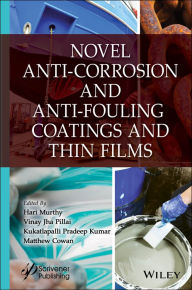 Title: Novel Anti-Corrosion and Anti-Fouling Coatings and Thin Films, Author: Hari Murthy