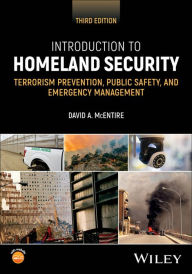 Title: Introduction to Homeland Security: Terrorism Prevention, Public Safety, and Emergency Management, Author: David A. McEntire