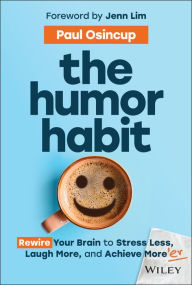 Download spanish textbook The Humor Habit: Rewire Your Brain to Stress Less, Laugh More, and Achieve More'er (English Edition) 9781394234356