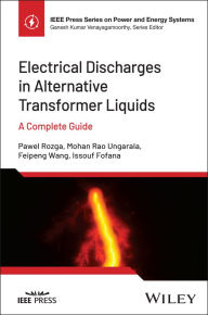 Title: Electrical Discharges in Alternative Dielectric Liquids: A Complete Guide, Author: Pawel Rozga