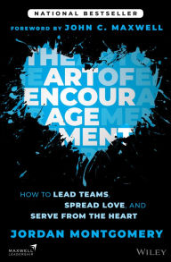 Free download books uk The Art of Encouragement: How to Lead Teams, Spread Love, and Serve from the Heart