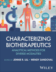 Title: Characterizing Biotherapeutics: Analytical Methods for Diverse Modalities, Author: Jennie R. Lill