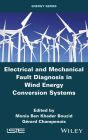 Electrical and Mechanical Fault Diagnosis in Wind Energy Conversion Systems