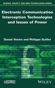 Title: Electronic Communication Interception Technologies and Issues of Power, Author: Daniel Ventre