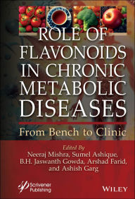 Title: Role of Flavonoids in Chronic Metabolic Diseases: From Bench to Clinic, Author: Neeraj Mishra