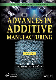 Title: Advances in Additive Manufacturing, Author: Sandip Kunar