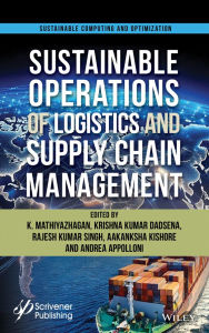 Title: Managing Sustainable Operations of Logistics and Supply Chain Management: Trends and Future Challenges, Author: K. Mathiyazhagan