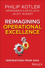 Title: Reimagining Operational Excellence: Inspirations from Asia, Author: Philip Kotler