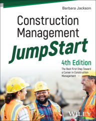 Title: Construction Management JumpStart: The Best First Step Toward a Career in Construction Management, Author: Barbara J. Jackson