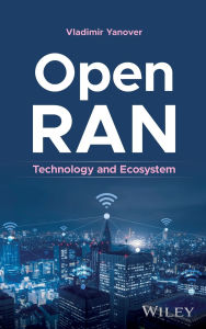 Title: Open RAN: Technology and Ecosystem, Author: Vladimir Yanover