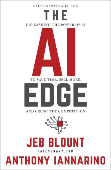 the AI Edge: Sales Strategies for Unleashing Power of to Save Time, Sell More, and Crush Competition