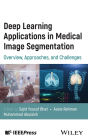 Deep Learning Applications in Medical Image Segmentation: Overview, Approaches, and Challenges