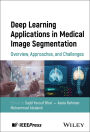 Deep Learning Applications in Medical Image Segmentation: Overview, Approaches, and Challenges