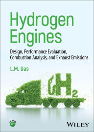 Title: Hydrogen Engines: Design, Performance Evaluation, Combustion Analysis, and Exhaust Emissions, Author: Lalit Mohan Das
