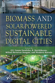 Title: Biomass and Solar-Powered Sustainable Digital Cities, Author: O. V. Gnana Swathika