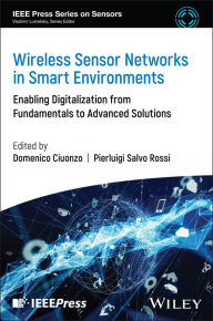 Title: Wireless Sensor Networks in Smart Environments: Enabling Digitalization from Fundamentals to Advanced Solutions, Author: Domenico Ciuonzo