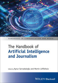 Title: The Handbook of Artificial Intelligence and Journalism, Author: Aynur Sarisakaloglu