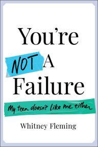 Download books from google books pdf mac You're Not a Failure: My Teen Doesn't Like Me Either  9781394251988 English version by Whitney Fleming