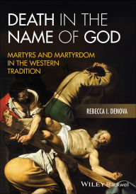 Download from google books as pdf Death in the Name of God: Martyrs and Martyrdom in the Western Tradition in English FB2 iBook 9781394252923 by Rebecca I. Denova