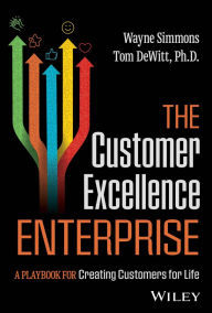 Free e book free download The Customer Excellence Enterprise: A Playbook for Creating Customers for Life 9781394253685