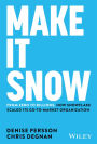 Make It Snow: From Zero to Billions: How Snowflake Scaled its Go-to-Market Organization