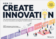 Ipod download books How to Create Innovation: The Ultimate Guide to Proven Strategies and Business Models to Drive Innovation and Digital Transformation 9781394254262 CHM PDF DJVU (English literature) by Stefan F. Dieffenbacher, Caroline H ttinger, Suzanne M. Zaninelli, Douglas Lines, Andreas Rein
