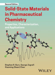 Title: Solid-State Materials in Pharmaceutical Chemistry: Properties, Characterization, and Applications, Author: Stephen R. Byrn