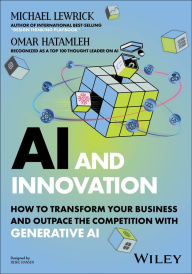 Title: AI and Innovation: How to Transform Your Business and Outpace the Competition with Generative AI, Author: Michael Lewrick
