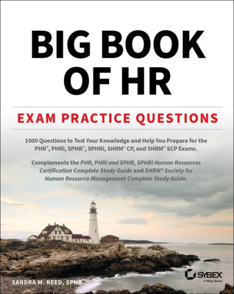 Big Book of HR Exam Practice Questions: 1000 Questions to Test Your Knowledge and Help You Prepare for the PHR, PHRi, SPHR, SPHRi SHRM CP/SCP Certification Exams