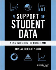 Title: In Support of Student Data: A Data Workbook for MTSS Teams, Author: Kristan Rodriguez