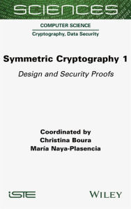 Title: Symmetric Cryptography, Volume 1: Design and Security Proofs, Author: Christina Boura
