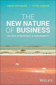 Title: The New Nature of Business: The Path to Prosperity and Sustainability, Author: Andre Hoffmann