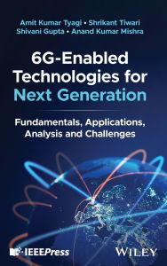Title: 6G-Enabled Technologies for Next Generation: Fundamentals, Applications, Analysis and Challenges, Author: Amit Kumar Tyagi