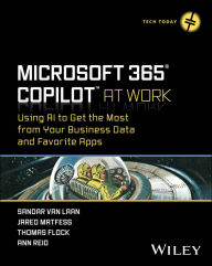 Title: Microsoft 365 Copilot At Work: Using AI to Get the Most from Your Business Data and Favorite Apps, Author: Sandar Van Laan