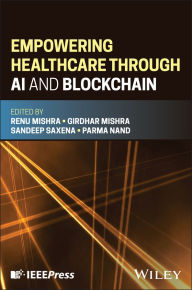 Title: Empowering Healthcare through AI and Blockchain, Author: Renu Mishra