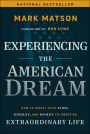 Experiencing The American Dream: How to Invest Your Time, Energy, and Money to Create an Extraordinary Life