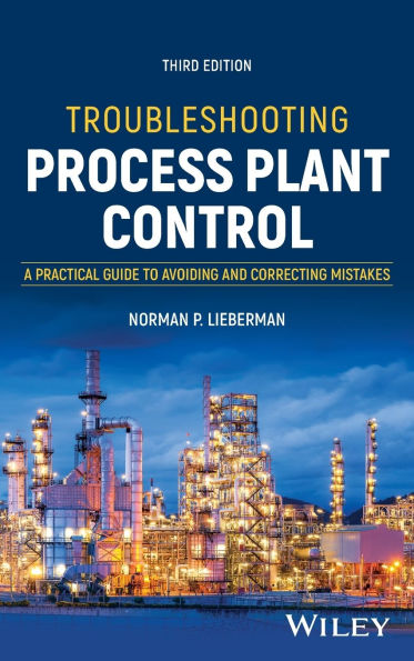 Troubleshooting Process Plant Control: A Practical Guide to Avoiding and Correcting Mistakes