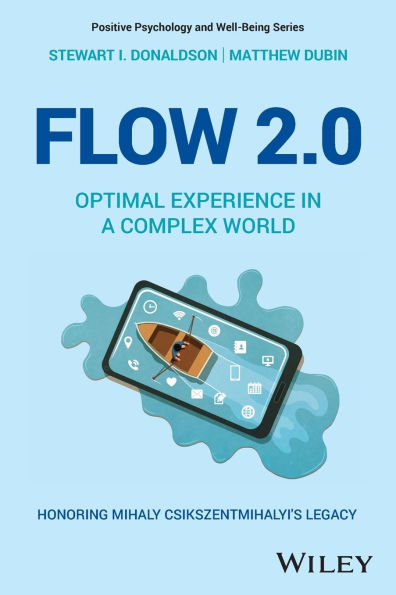 Flow 2.0: Optimal Experience a Complex World. Honoring Mihaly Csikszentmihalyi's Legacy