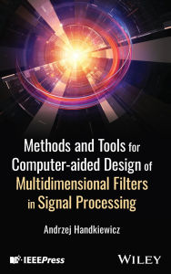 Title: Methods and Tools for Computer-aided Design of Multidimensional Filters in Signal Processing, Author: Andrzej Handkiewicz