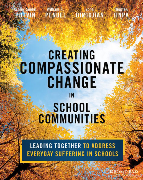 Creating Compassionate Change School Communities: Leading Together to Address Everyday Suffering Schools