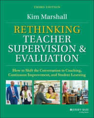 Title: Rethinking Teacher Supervision and Evaluation: How to Shift the Conversation to Coaching, Continuous Improvement, and Student Learning, Author: Kim Marshall