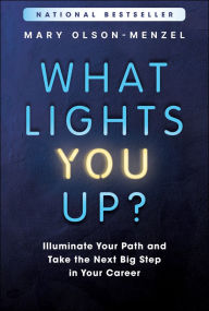 Ebook for ielts free download What Lights You Up?: Illuminate Your Path and Take the Next Big Step in Your Career by Mary Olson-Menzel English version 9781394267026