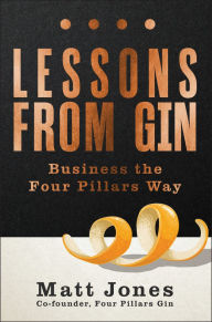 Ebook mobile download free Lessons from Gin: Business the Four Pillars Way ePub PDF FB2 9781394268375 by Matt Jones