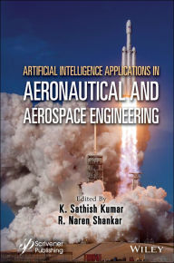 Title: Artificial Intelligence Applications in Aeronautical and Aerospace Engineering, Author: K. Sathish Kumar