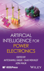 Title: Artificial Intelligence for Power Electronics, Author: Ahteshamul Haque