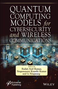 Title: Quantum Computing Models for Cybersecurity and Wireless Communications, Author: Budati Anil Kumar