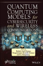 Quantum Computing Models for Cybersecurity and Wireless Communications